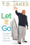 Let It Go (Forgive So You Can Be Forgiven) by T.D. Jakes, 9781416547334