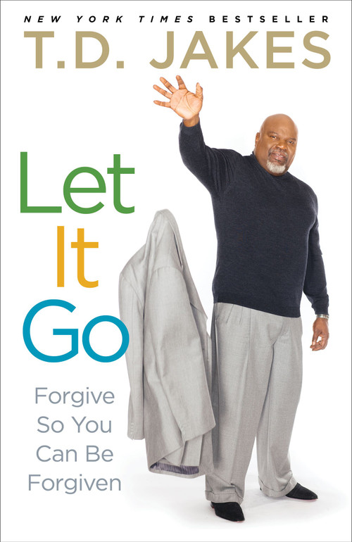 Let It Go (Forgive So You Can Be Forgiven) by T.D. Jakes, 9781416547334