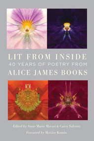 Lit from Inside: 40 Years of Poetry from Alice James Books by Anne Marie Macari, Carey Salerno, Maxine Kumin, 9781882295968