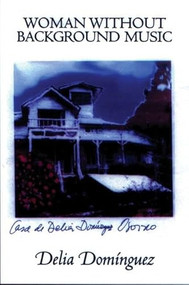 Woman Without Background Music (Selected Poems of Delia Dominguez) (Spanish Edition) by Deila Dominguez, Roberta Gordenstein, Marjorie Agosin, Isabel Allende, 9781893996403
