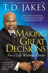 Making Great Decisions (For a Life Without Limits) by T.D. Jakes, 9781416547327