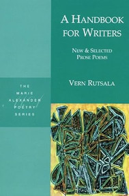 A Handbook for Writers (New & Selected Prose Poems) by Vern Rutsala, 9781893996724