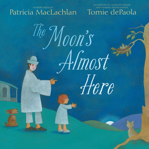 The Moon's Almost Here by Patricia MacLachlan, Tomie dePaola, 9781481420624