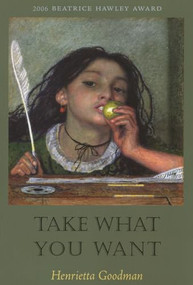 Take What You Want by Henrietta Goodman, 9781882295623