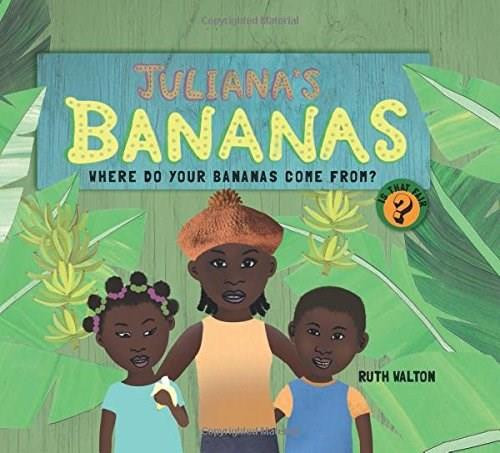 Juliana's Bananas (Where Do Your Bananas Come From?) by Ruth Walton, Ruth Walton, 9781780261805