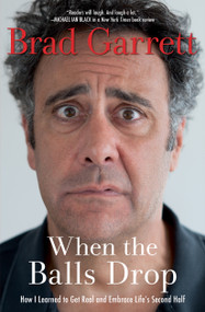 When the Balls Drop by Brad Garrett, 9781476772912