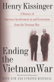 Ending the Vietnam War (A History of America's Involvement in and Extrication from the Vietnam War) by Henry Kissinger, 9780743215329