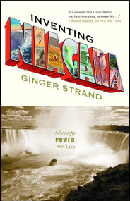 Inventing Niagara (Beauty, Power, and Lies) by Ginger Strand, 9781416546573