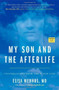 My Son and the Afterlife (Conversations from the Other Side) by Elisa Medhus M.D., 9781582704616