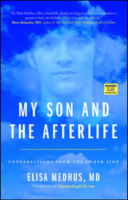 My Son and the Afterlife (Conversations from the Other Side) by Elisa Medhus M.D., 9781582704616