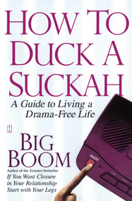 How to Duck a Suckah (A Guide to Living a Drama-Free Life) by Big Boom, 9781416546535