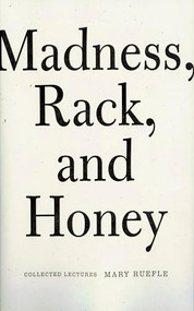 Madness, Rack, and Honey (Collected Lectures) by Mary Ruefle, 9781933517575