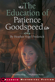 The Education of Patience Goodspeed by Heather Vogel Frederick, 9781416913948