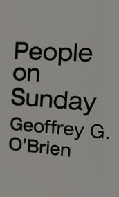 People on Sunday by Geoffrey G. O'Brien, 9781933517773
