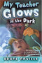 My Teacher Glows in the Dark by Bruce Coville, John Pierard, 9781416903338