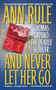 And Never Let Her Go (Thomas Capano: The Deadly Seducer) by Ann Rule, 9780671868710