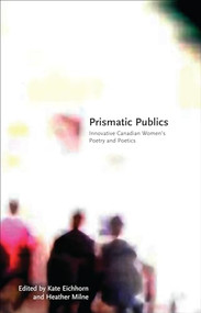 Prismatic Publics by Kate Eichhorn, Heather Milne, 9781552452219