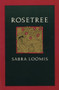 Rosetree by Sabra Loomis, 9780914086857