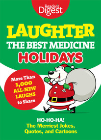 Laughter, the Best Medicine: Holidays (Ho, Ho, Ha! The Merriest Jokes, Quotes, and Cartoons) by Editors of Reader's Digest, 9781606525463