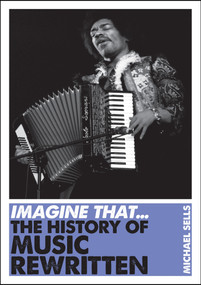 Imagine That - Music (The History of Music Rewritten) by Michael Sells, 9781848315693