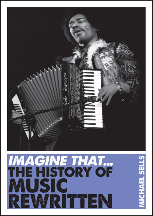 Imagine That - Music (The History of Music Rewritten) by Michael Sells, 9781848315693
