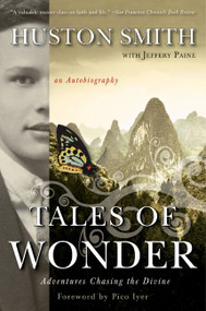 Tales of Wonder (Adventures Chasing the Divine, an Autobiography) by Huston Smith, 9780061154270