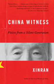China Witness (Voices from a Silent Generation) by Xinran, 9780307388537