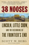 38 Nooses (Lincoln, Little Crow, and the Beginning of the Frontier's End) by Scott W. Berg, 9780307389138