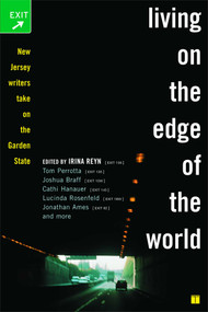 Living on the Edge of the World (New Jersey Writers Take On the Garden State) by Irina Reyn, 9780743291606