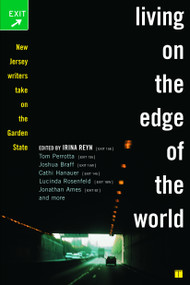 Living on the Edge of the World (New Jersey Writers Take On the Garden State) by Irina Reyn, 9780743291606