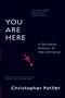 You Are Here (A Portable History of the Universe) - 9780061137877 by Christopher Potter, 9780061137877