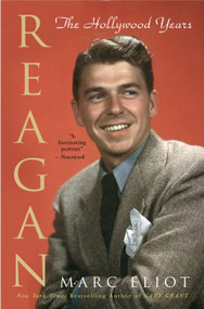 Reagan (The Hollywood Years) by Marc Eliot, 9780307405135