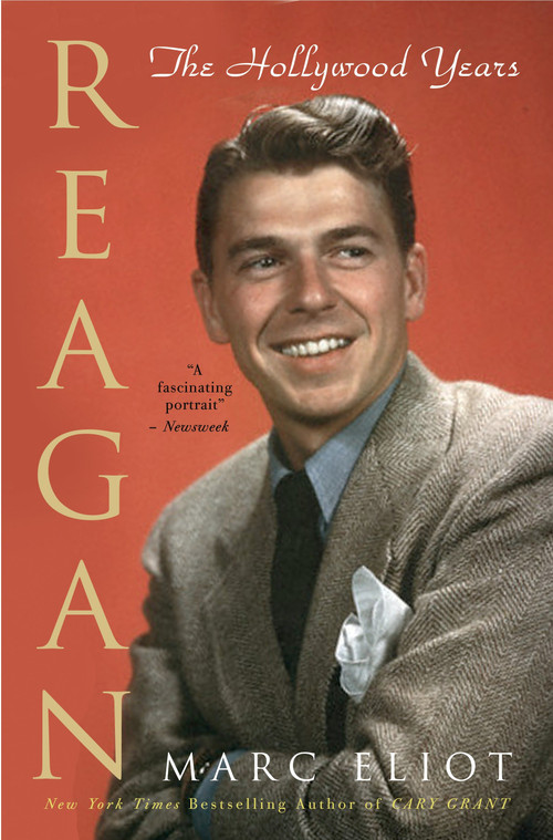 Reagan (The Hollywood Years) by Marc Eliot, 9780307405135