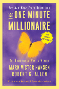 The One Minute Millionaire (The Enlightened Way to Wealth) by Mark Victor Hansen, Robert G. Allen, 9780307451569