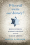 Who Will Write Our History? (Rediscovering a Hidden Archive from the Warsaw Ghetto) by Samuel D. Kassow, 9780307455864