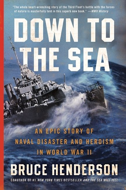 Down to the Sea (An Epic Story of Naval Disaster and Heroism in World War II) by Bruce Henderson, 9780061173172