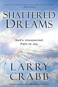 Shattered Dreams (God's Unexpected Path to Joy) by Larry Crabb, 9780307459503