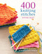 400 Knitting Stitches (A Complete Dictionary of Essential Stitch Patterns) by Potter Craft, 9780307462732
