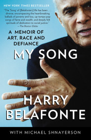 My Song (A Memoir of Art, Race, and Defiance) by Harry Belafonte, Michael Shnayerson, 9780307473424