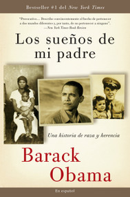 Los sueños de mi padre: Una historia de raza y herencia / Dreams From My Father (Spanish Edition) by Barack Obama, 9780307473875