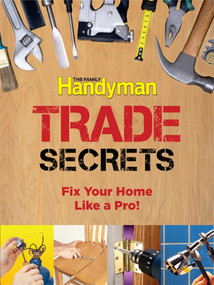 Family Handyman Trade Secrets (Fix Your Home Like a Pro!) by Family Handyman, 9781606524862