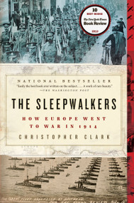 The Sleepwalkers (How Europe Went to War in 1914) - 9780061146664 by Christopher Clark, 9780061146664