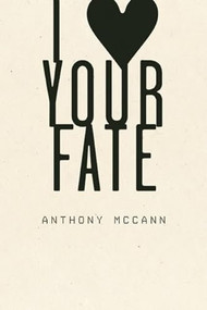 I Heart Your Fate by Anthony McCann, 9781933517513