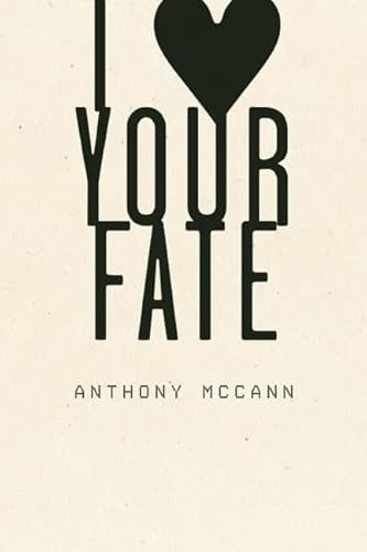 I Heart Your Fate by Anthony McCann, 9781933517513