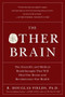 The Other Brain (The Scientific and Medical Breakthroughs That Will Heal Our Brains and Revolutionize Our Health) by R. Douglas Fields, 9780743291422