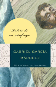 Relato de un náufrago / The Story of a Shipwrecked Sailor (Spanish Edition) by Gabriel García Márquez, 9780307475381