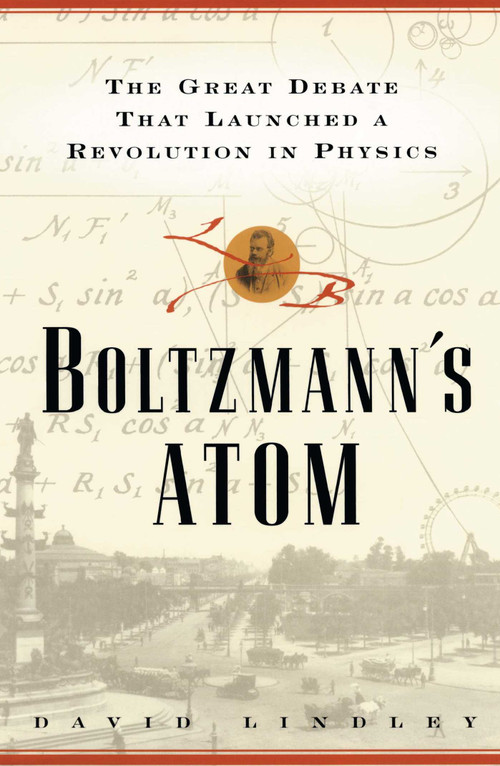 Boltzmanns Atom (The Great Debate That Launched A Revolution In Physics) by David Lindley, 9781501142444