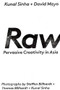 Raw (Pervasive Creativity in Asia) by Kunal Sinha, David Mayo, Steffen  Billhardt, Thomas Billhardt, 9781908337122