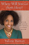 Where Will You Go from Here? (Moving Forward When Life Doesn't Go as Planned) by Valorie Burton, 9780307729767