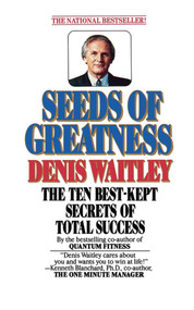 Seeds Of Greatness by Denis Waitley, 9781451607550